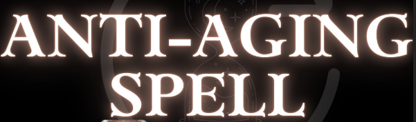 Anti Aging Magic spell